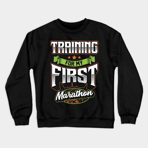 Training For My First Marathon Crewneck Sweatshirt by thingsandthings